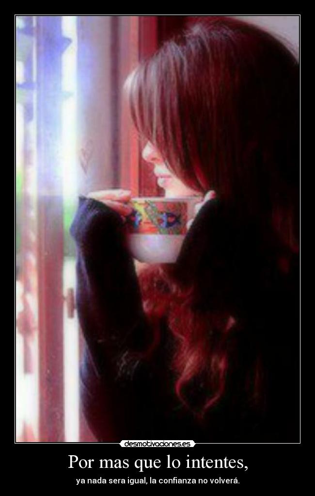 Por mas que lo intentes, - 