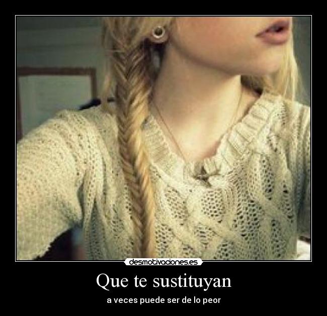 Que te sustituyan -