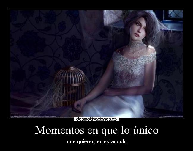 Momentos en que lo único -