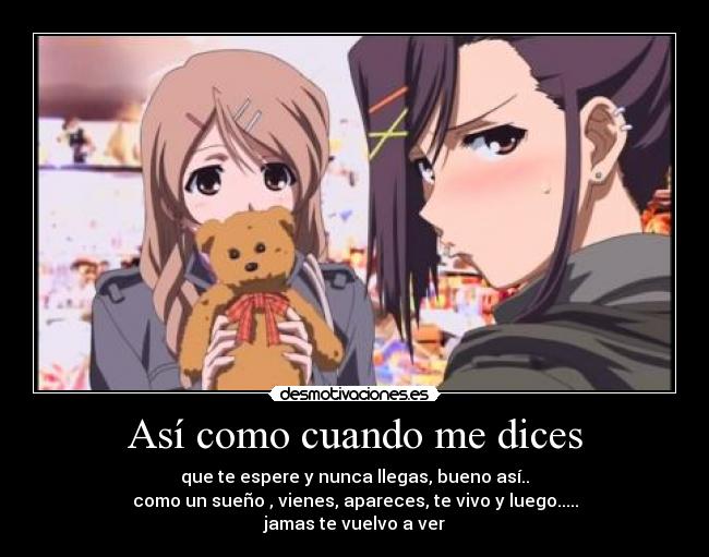 Así como cuando me dices -