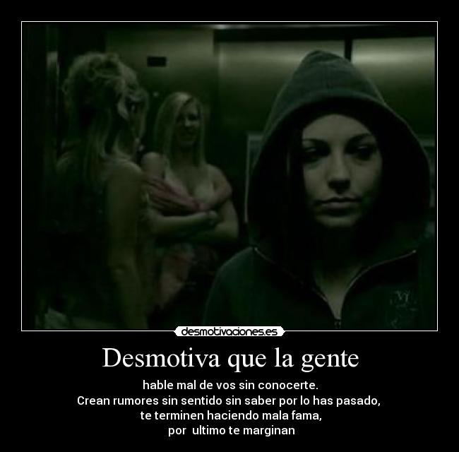 Desmotiva que la gente -