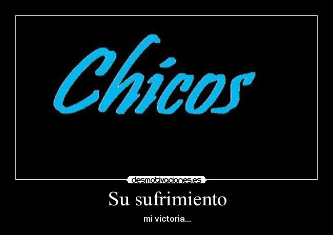 Su sufrimiento - mi victoria...