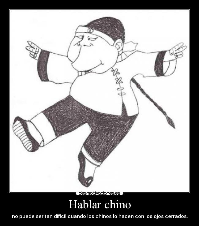 Hablar chino - no puede ser tan difícil cuando los chinos lo hacen con los ojos cerrados.