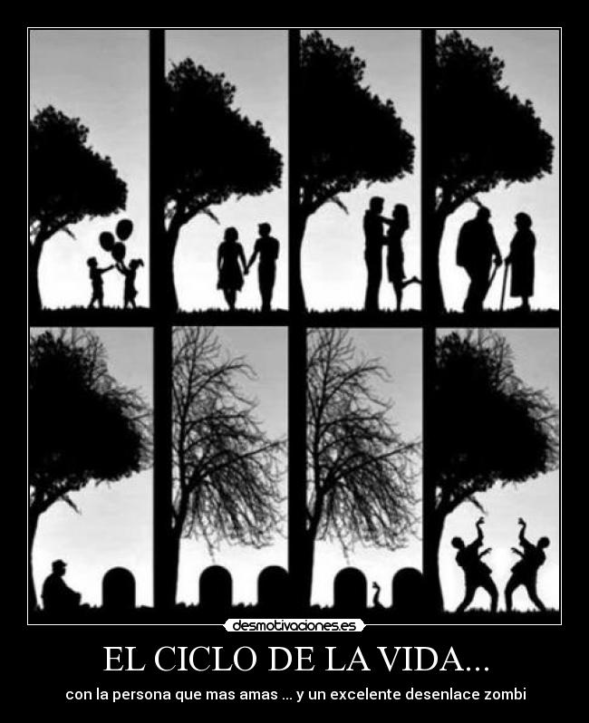EL CICLO DE LA VIDA... - con la persona que mas amas ... y un excelente desenlace zombi