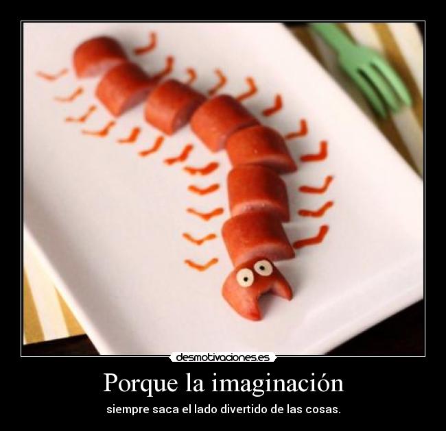 carteles imaginacion salchicha tomate ciempies desmotivaciones