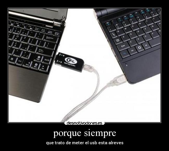 porque siempre - que trato de meter el usb esta alreves
