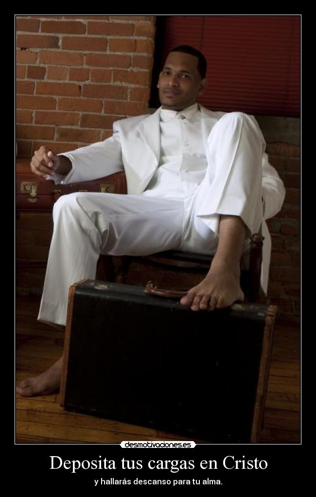 Deposita tus cargas en Cristo - y hallarás descanso para tu alma.