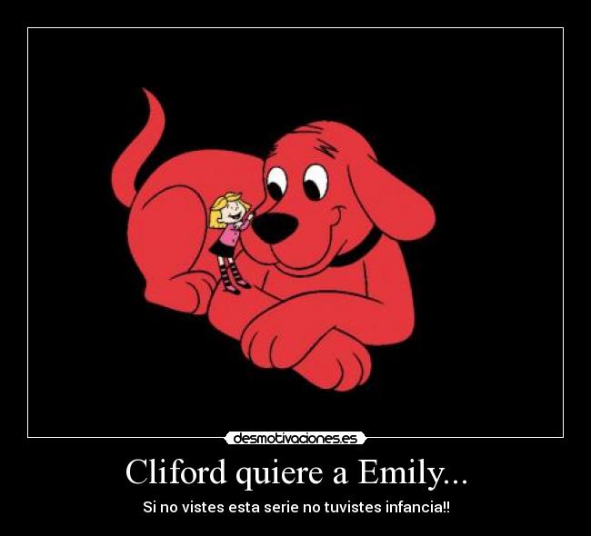 Cliford quiere a Emily... - Si no vistes esta serie no tuvistes infancia!!