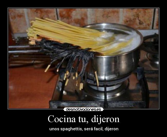 Cocina tu, dijeron -