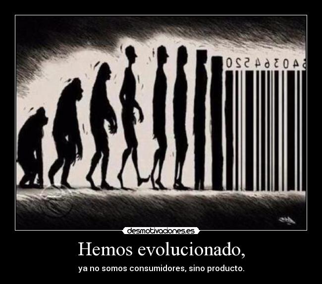 carteles hemos evolucionado somos consumidores sino producto codigo barras desmotivaciones