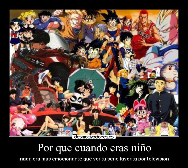 Por que cuando eras niño - nada era mas emocionante que ver tu serie favorita por television