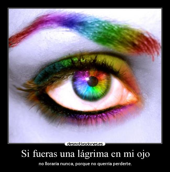 Si fueras una lágrima en mi ojo - 