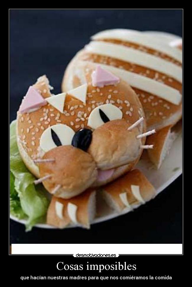 Cosas imposibles - que hacían nuestras madres para que nos comiéramos la comida