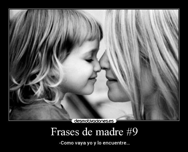 Frases de madre #9 -
