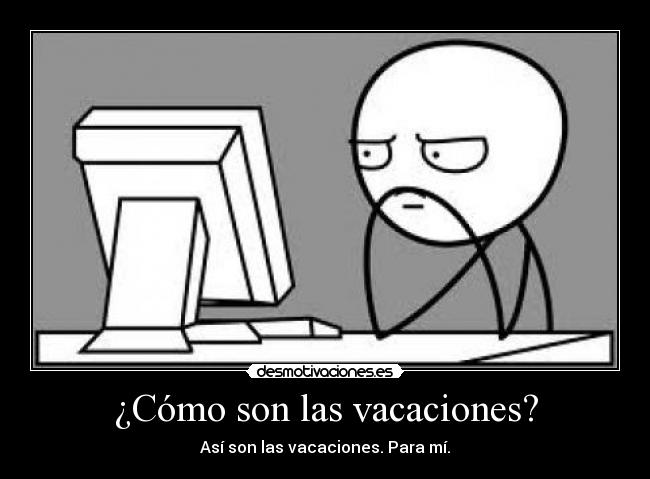 ¿Cómo son las vacaciones? -