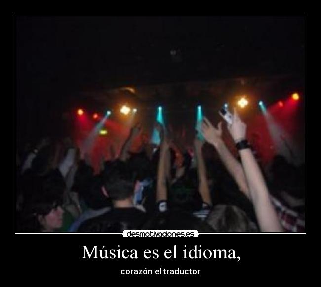 Música es el idioma, -