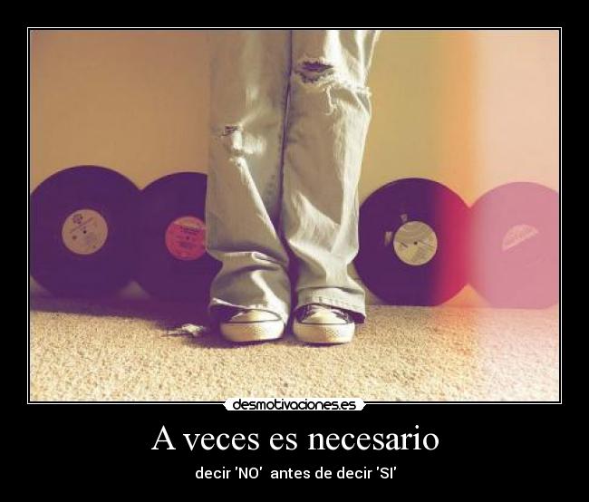A veces es necesario - decir NO antes de decir SI