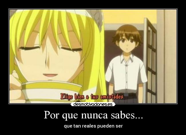 Por que nunca sabes... - que tan reales pueden ser
