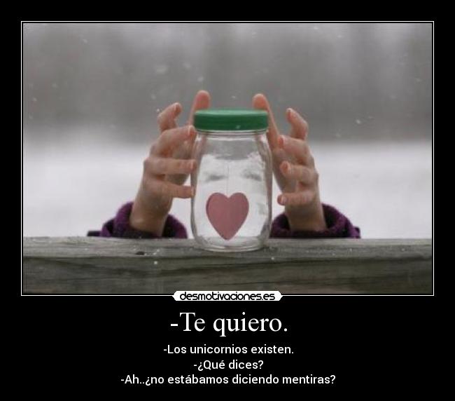 -Te quiero. -
