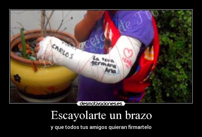 Escayolarte un brazo - y que todos tus amigos quieran firmartelo