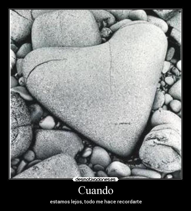 Cuando - estamos lejos, todo me hace recordarte