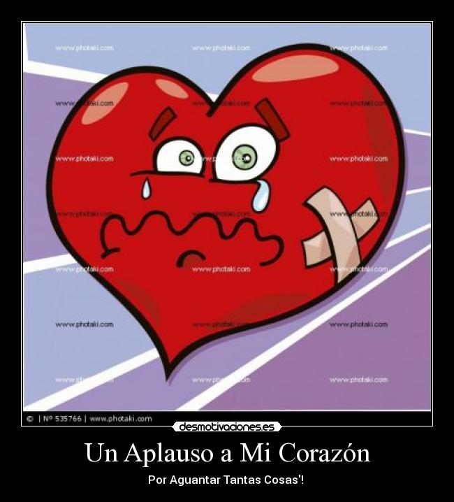 Un Aplauso a Mi Corazón - Por Aguantar Tantas Cosas!
