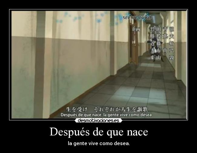 Después de que nace - la gente vive como desea.