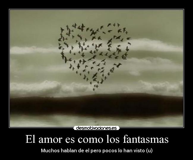 El amor es como los fantasmas - 