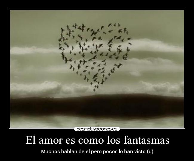 El amor es como los fantasmas - 