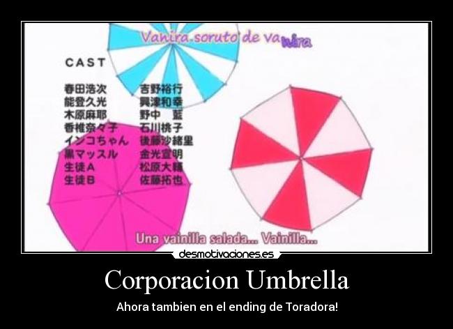 Corporacion Umbrella - Ahora tambien en el ending de Toradora!