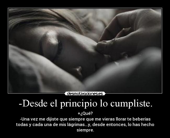 -Desde el principio lo cumpliste. -