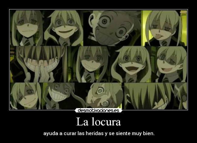 La locura - ayuda a curar las heridas y se siente muy bien.