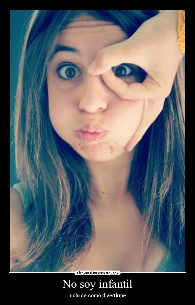 No soy infantil - sólo se como divertirme