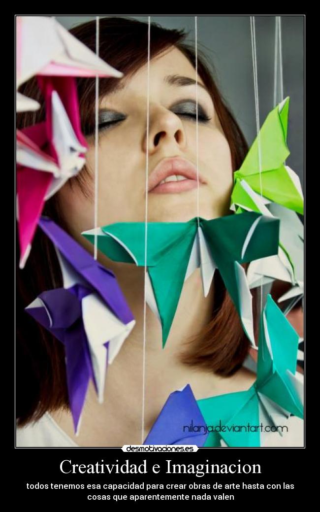 Creatividad e Imaginacion - todos tenemos esa capacidad para crear obras de arte hasta con las
cosas que aparentemente nada valen