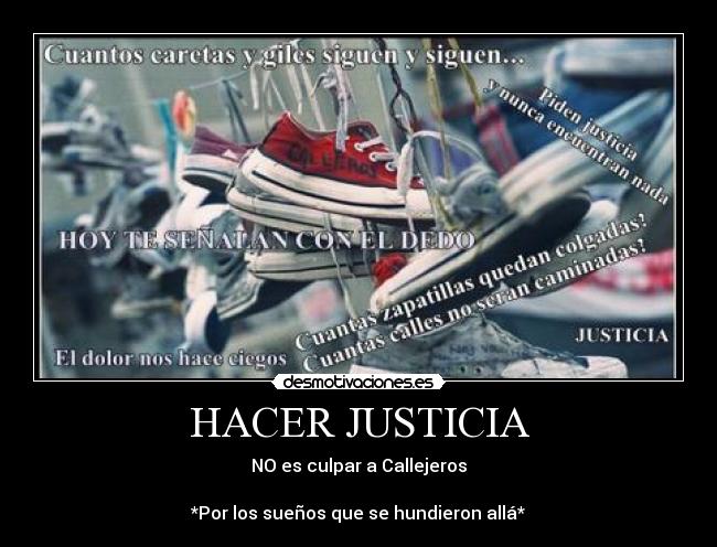 HACER JUSTICIA - NO es culpar a Callejeros
*Por los sueños que se hundieron allá*