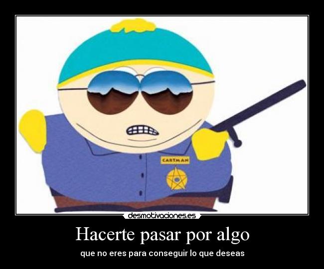 Hacerte pasar por algo - que no eres para conseguir lo que deseas