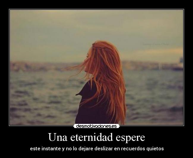 Una eternidad espere - 