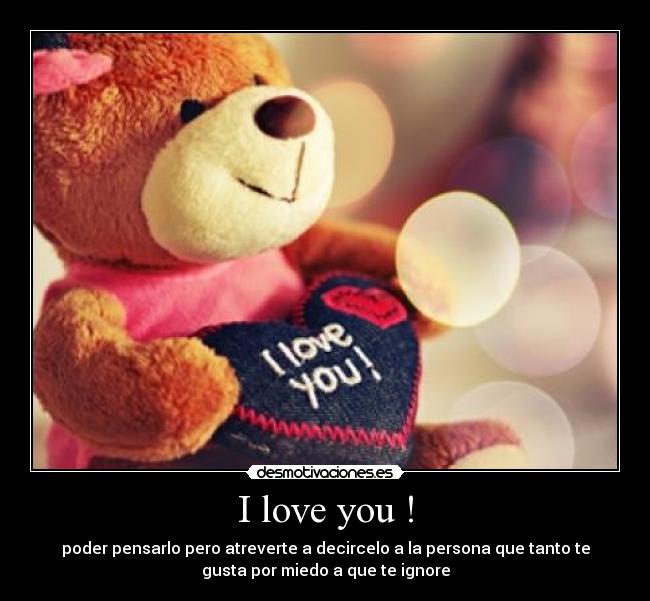 I love you ! -