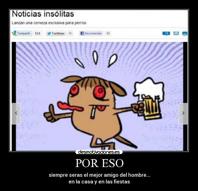 POR ESO - siempre seras el mejor amigo del hombre...
en la casa y en las fiestas