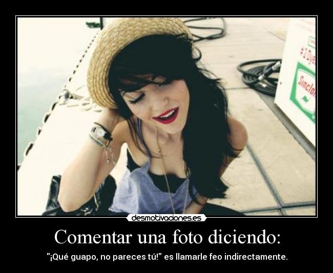 Comentar una foto diciendo: -