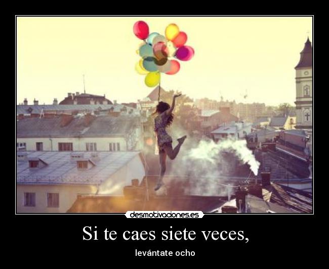 Si te caes siete veces, - 