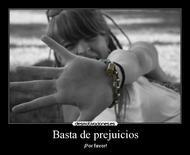 Basta de prejuicios - 