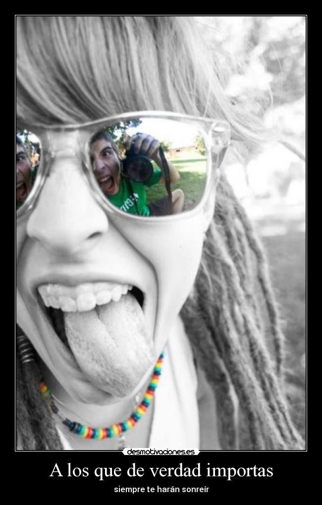 A los que de verdad importas - 