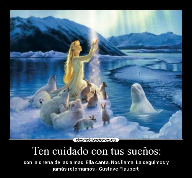 Ten cuidado con tus sueños: - 