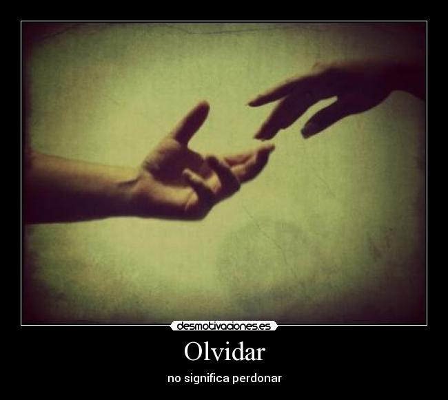 Olvidar - no significa perdonar