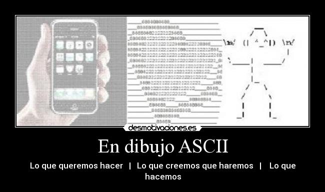 carteles dibujo ascii desmotivaciones