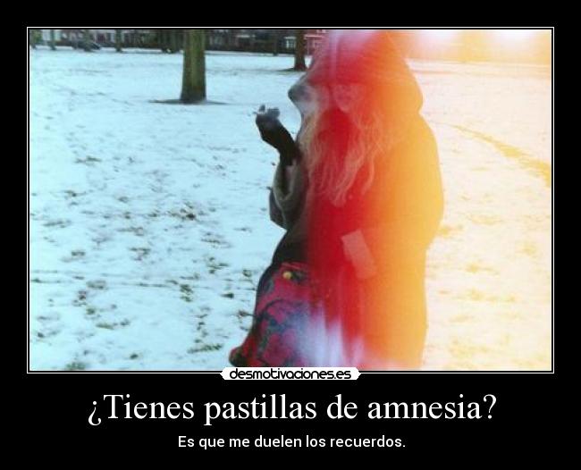 ¿Tienes pastillas de amnesia? - 