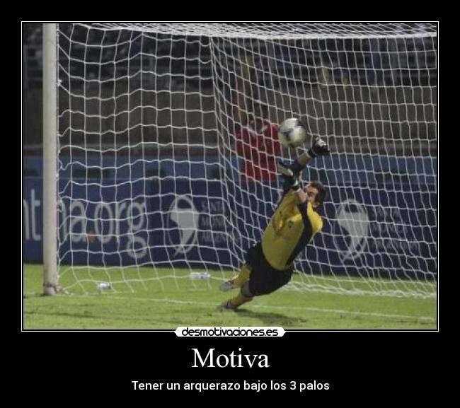 Motiva - Tener un arquerazo bajo los 3 palos