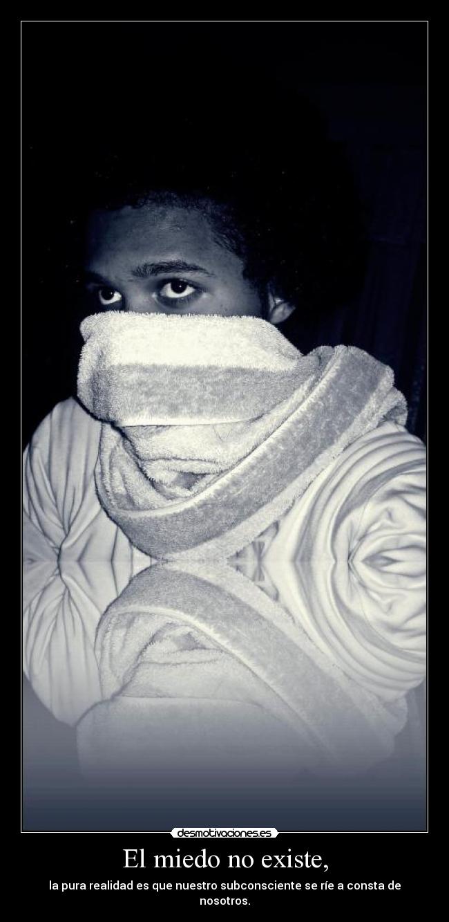 El miedo no existe, - 