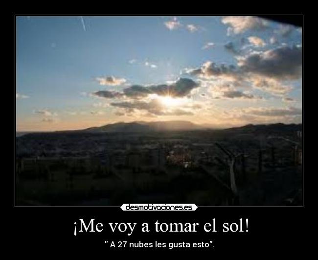 ¡Me voy a tomar el sol! - A 27 nubes les gusta esto.